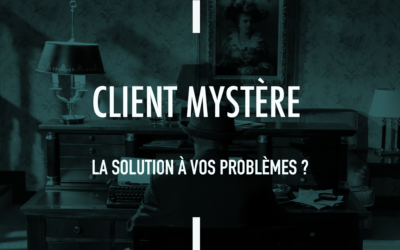 Client mystère: Testez l’efficacité de votre parcours client!