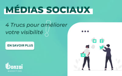 Médias Sociaux : 4 Trucs pour améliorer votre visibilité