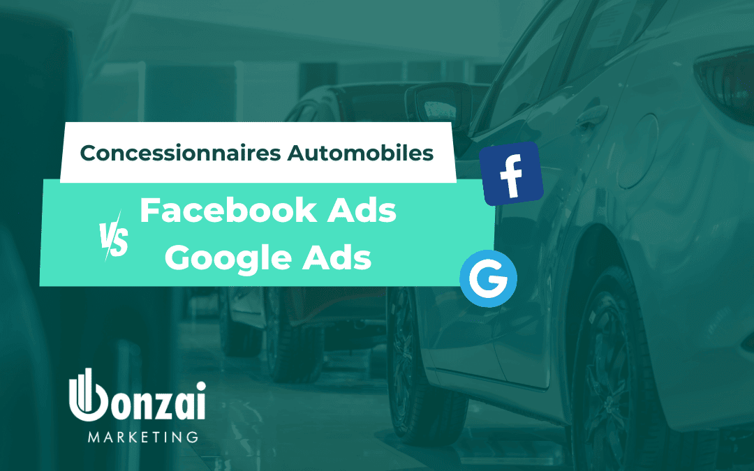 Facebook ou Google Ads, lequel choisir pour les concessionnaires automobiles ?