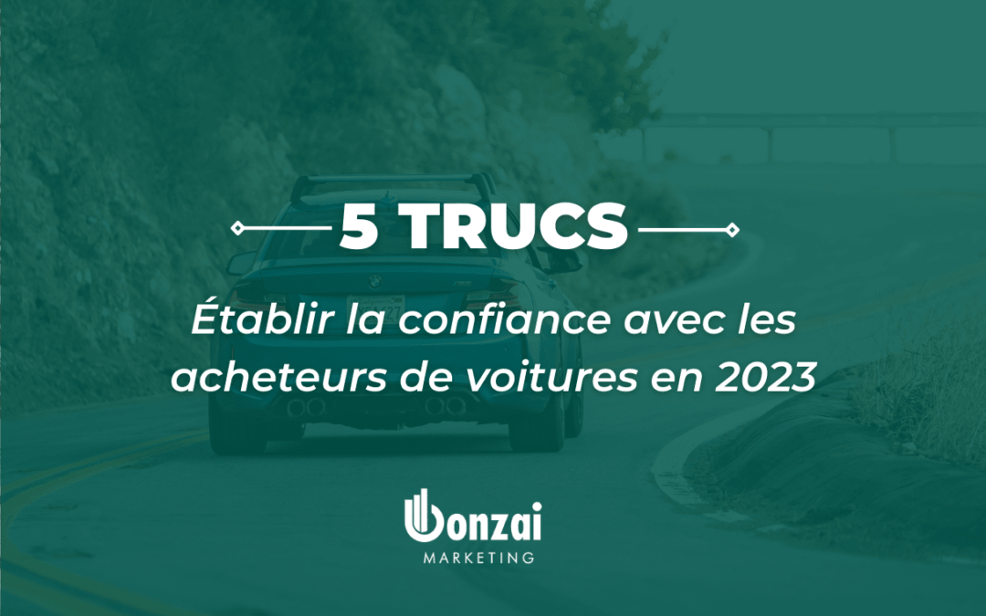 5 façons pour établir la confiance avec les acheteurs de voitures en 2023