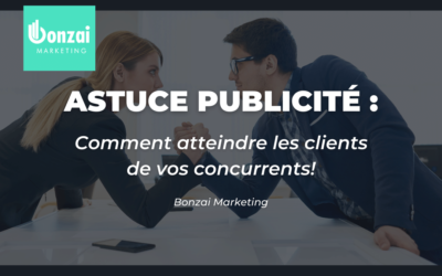 La publicité pour atteindre les clients de vos concurrents