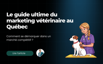 Le guide ultime du marketing vétérinaire au Québec en 2026