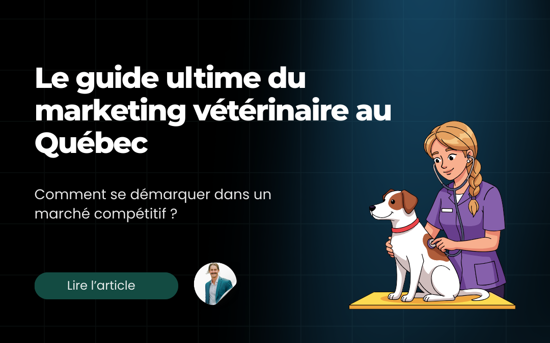 Le guide ultime du marketing vétérinaire au Québec en 2026